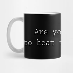 Are you trying to heat the outside Mug